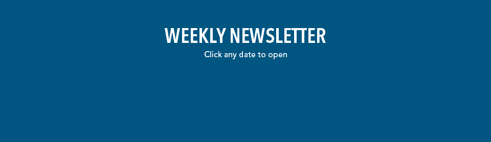 WEEKLY NEWSLETTER Click any date to open 