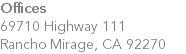 Offices 69710 Highway 111 Rancho Mirage, CA 92270